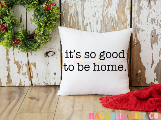 Good To Be Home Throw Pillow
