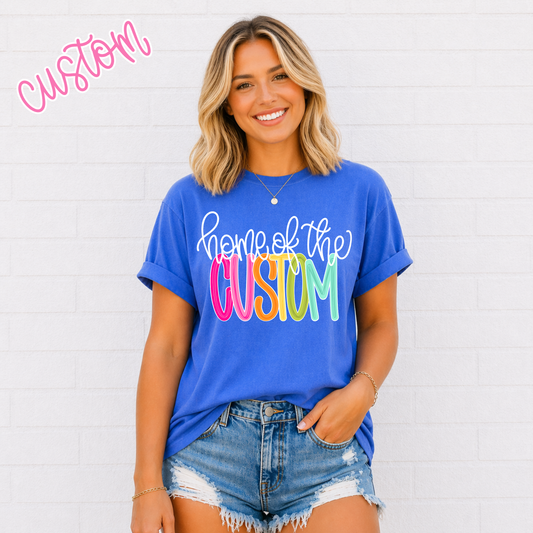 Color Pop-Custom Home Of The Tee