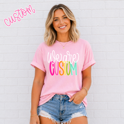 Color Pop-Custom We Are Tee