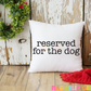 Reserved For The Dog Throw Pillow