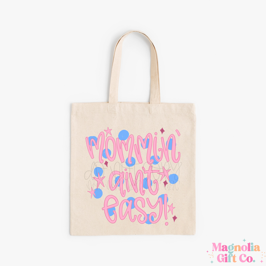 Mommin' Ain't Easy Tote Bag