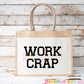 Work Crap Tote Bag