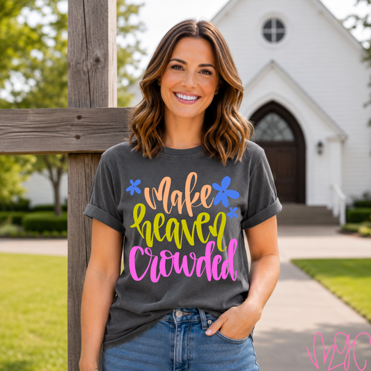Make Heaven Crowded Tee