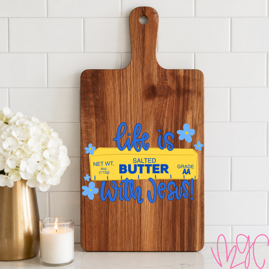Life Is Butter Cutting Board