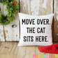 Move Over-Cat Throw Pillow