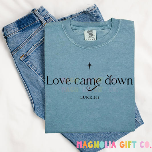 Love Came Down Tee