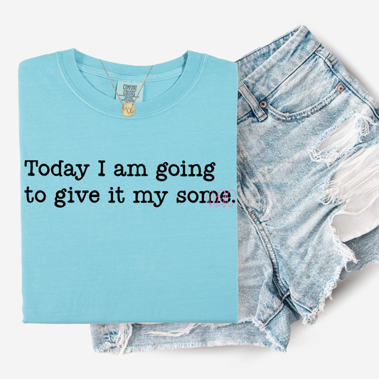 Give It My Some Tee