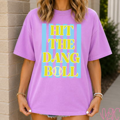 Hit The Dang Ball (Softball) Tee