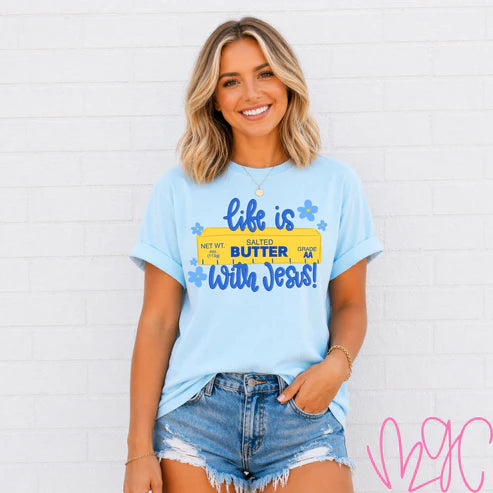 Life Is Butter With Jesus Tee