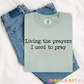 Living The Prayers Tee
